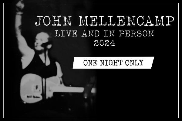 John Mellencamp Live and in Person 2024 One Night Only